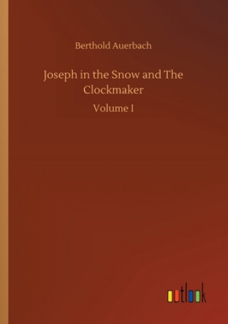 Kniha Joseph in the Snow and The Clockmaker Berthold Auerbach