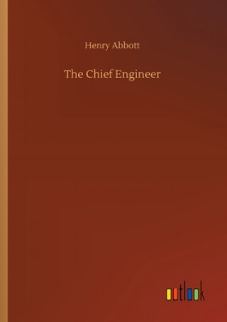 Книга Chief Engineer Henry Abbott