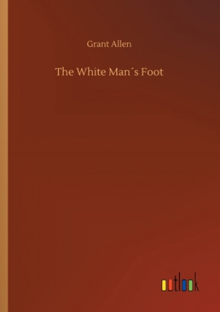 Carte White Mans Foot Grant Allen