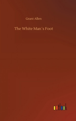 Carte White Mans Foot Grant Allen