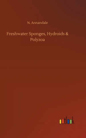 Libro Freshwater Sponges, Hydroids & Polyzoa N. Annandale