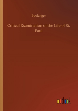 Kniha Critical Examination of the Life of St. Paul Boulanger