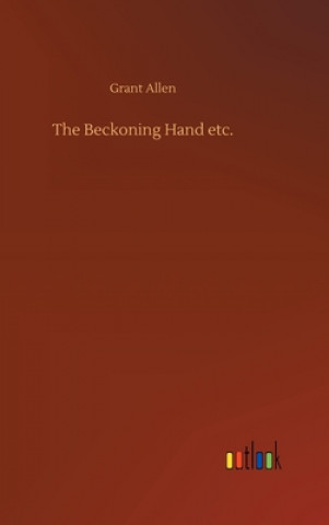 Книга Beckoning Hand etc. Grant Allen