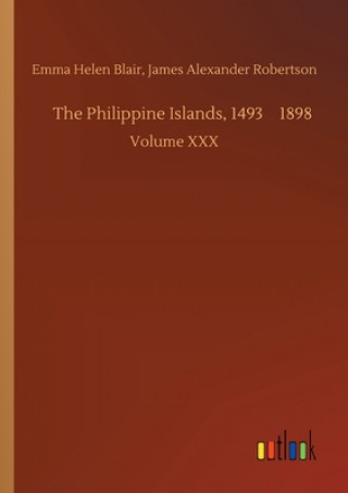 Książka Philippine Islands, 1493-1898 Blair