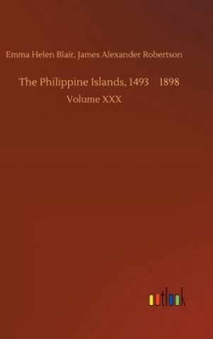 Kniha Philippine Islands, 1493-1898 Blair