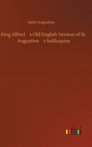 Książka King Alfred's Old English Version of St. Augustine's Soliloquies Saint Augustine