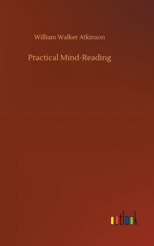 Knjiga Practical Mind-Reading William Walker Atkinson