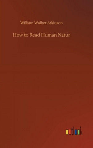 Kniha How to Read Human Natur William Walker Atkinson