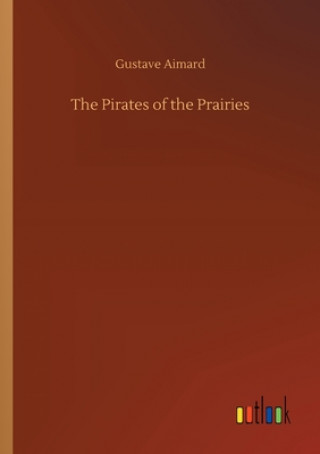 Kniha Pirates of the Prairies Gustave Aimard