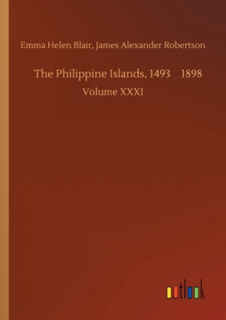 Książka Philippine Islands, 1493-1898 Blair