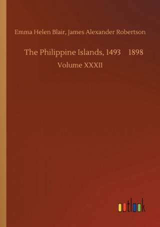 Książka Philippine Islands, 1493-1898 Blair