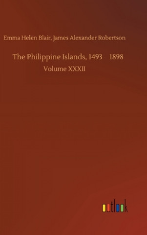 Könyv Philippine Islands, 1493-1898 Blair