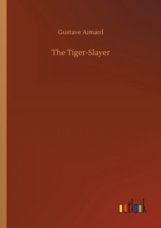 Книга Tiger-Slayer Gustave Aimard