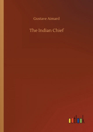 Knjiga Indian Chief Gustave Aimard