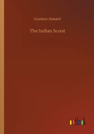 Kniha Indian Scout Gustave Aimard