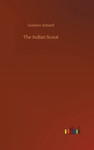 Kniha Indian Scout Gustave Aimard