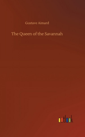 Knjiga Queen of the Savannah Gustave Aimard