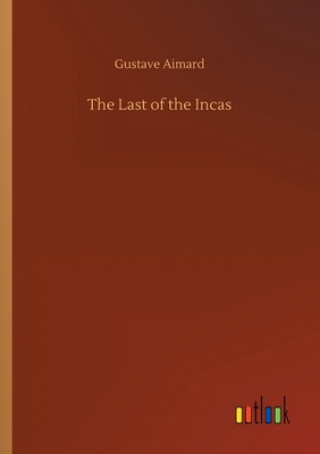 Kniha Last of the Incas Gustave Aimard