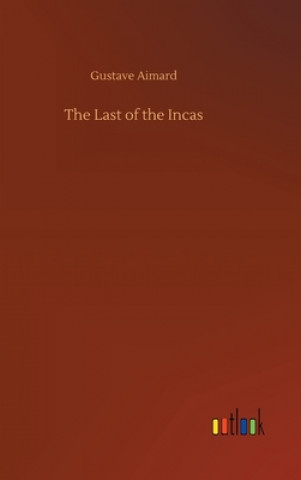 Kniha Last of the Incas Gustave Aimard