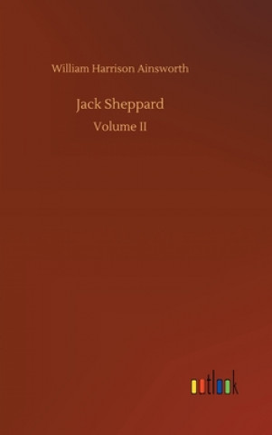 Knjiga Jack Sheppard William Harrison Ainsworth
