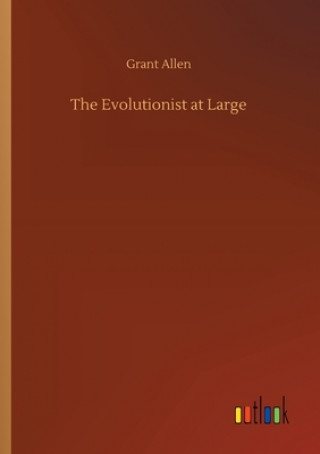 Könyv Evolutionist at Large Grant Allen