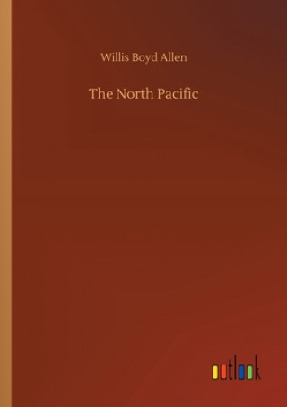 Kniha North Pacific Willis Boyd Allen