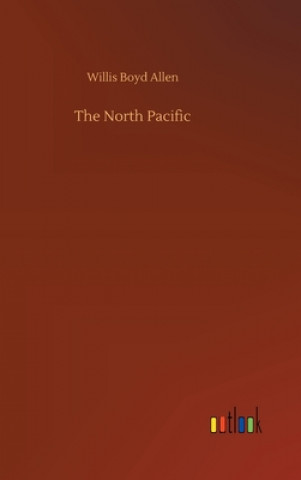 Kniha North Pacific Willis Boyd Allen