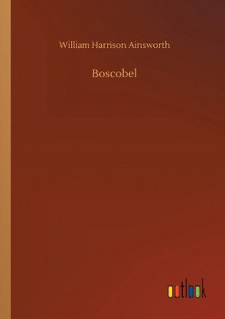 Knjiga Boscobel William Harrison Ainsworth