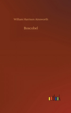 Knjiga Boscobel William Harrison Ainsworth