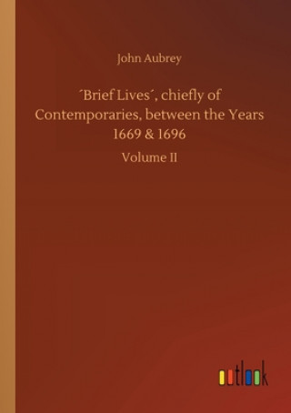 Libro Brief Lives, chiefly of Contemporaries, between the Years 1669 & 1696 John Aubrey