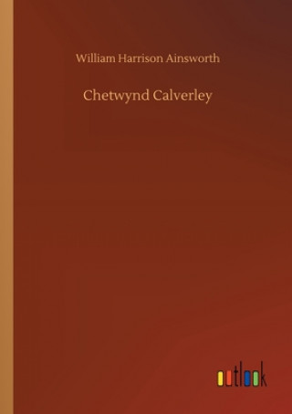 Buch Chetwynd Calverley William Harrison Ainsworth