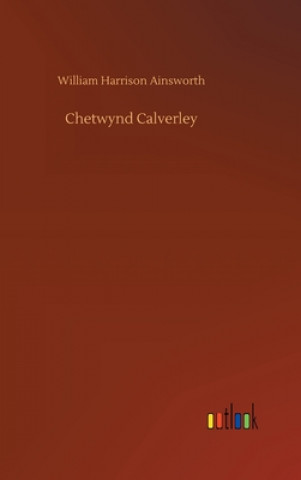 Buch Chetwynd Calverley William Harrison Ainsworth