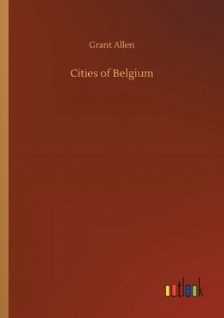 Libro Cities of Belgium Grant Allen