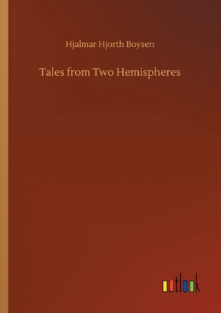 Kniha Tales from Two Hemispheres Hjalmar Hjorth Boysen