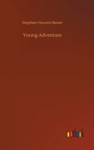 Kniha Young Adventure Stephen Vincent Benet