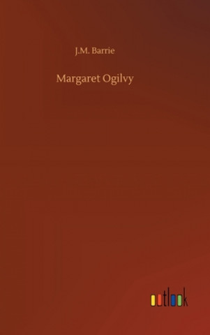 Книга Margaret Ogilvy J. M. Barrie