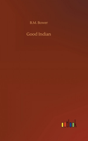 Knjiga Good Indian B.M. Bower