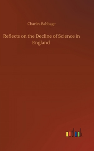 Kniha Reflects on the Decline of Science in England Charles Babbage