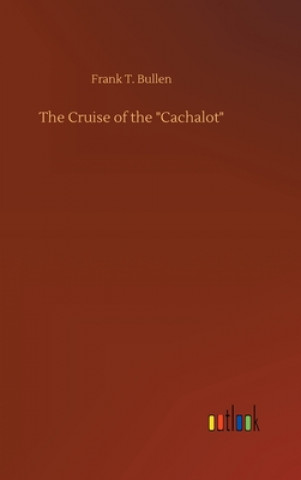 Buch Cruise of the "Cachalot" Frank T. Bullen