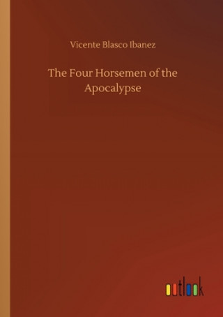 Kniha Four Horsemen of the Apocalypse Vicente Blasco Ibanez