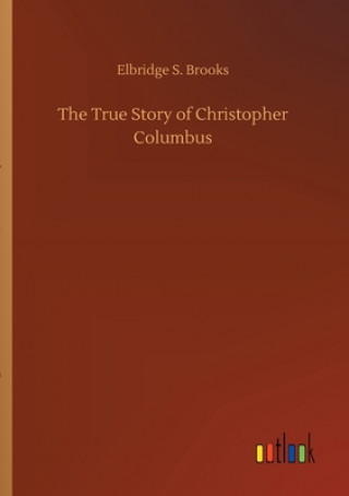 Könyv True Story of Christopher Columbus Elbridge S. Brooks