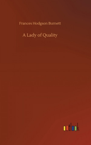 Knjiga Lady of Quality Frances Hodgson Burnett