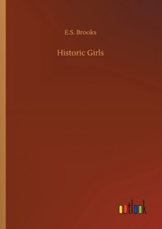 Книга Historic Girls E.S. Brooks