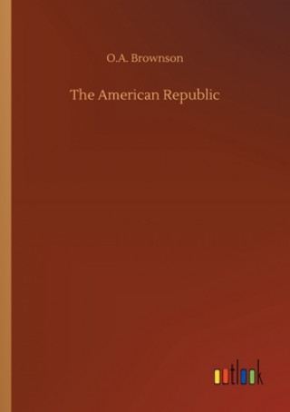 Книга American Republic O.A. Brownson