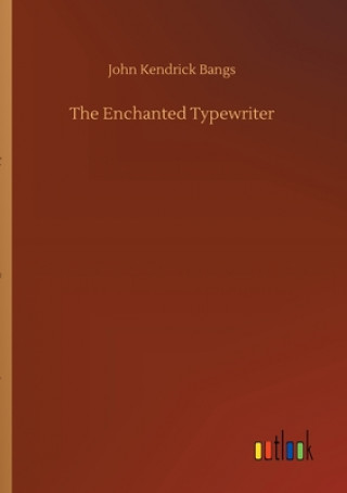 Kniha Enchanted Typewriter John Kendrick Bangs