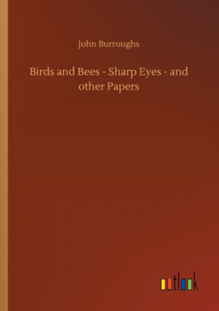 Carte Birds and Bees - Sharp Eyes - and other Papers John Burroughs