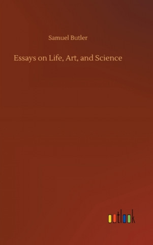 Könyv Essays on Life, Art, and Science Samuel Butler