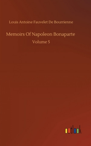 Carte Memoirs Of Napoleon Bonaparte Louis Antoine Fauvelet De Bourrienne