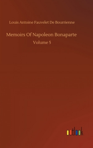 Książka Memoirs Of Napoleon Bonaparte Louis Antoine Fauvelet De Bourrienne