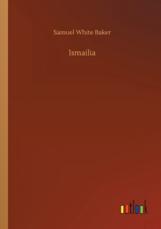 Könyv Ismailia Samuel White Baker